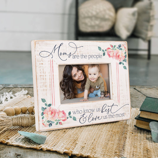 Moms Are The People Who Know Us Best Photo Frame (4x6 Photo)