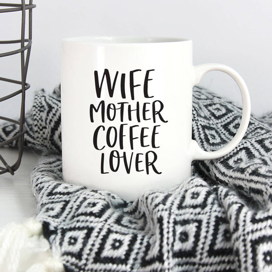 Wife - Mother - Coffee Lover Mug