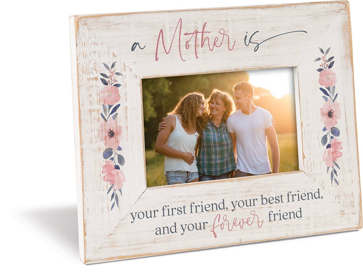 A Mother Is Your First Friend Photo Frame